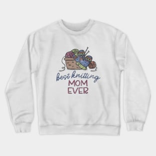 Best Knitting Mum Ever,Cute Valentine Gift For Mum Crewneck Sweatshirt